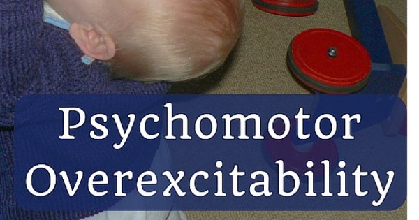 7 Signs Your Child Has Psychomotor Overexcitability